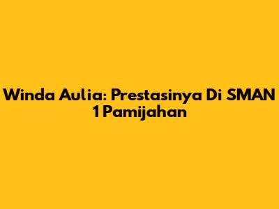 Winda Aulia: Prestasinya Di SMAN 1 Pamijahan