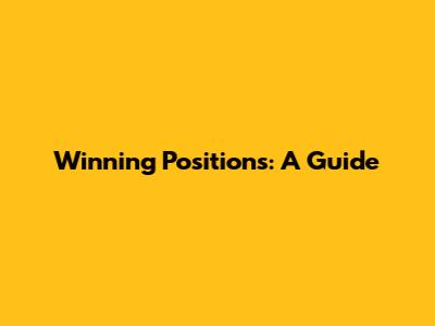 Winning Positions: A Guide