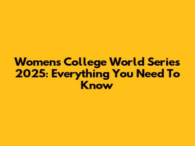 Women's College World Series 2025: Everything You Need To Know