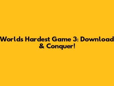 World's Hardest Game 3: Download & Conquer!