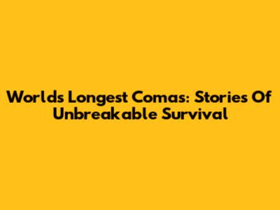 World's Longest Comas: Stories Of Unbreakable Survival