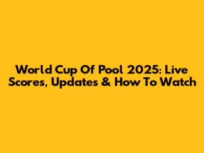 World Cup Of Pool 2025: Live Scores, Updates & How To Watch