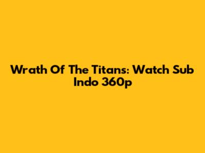 Wrath Of The Titans: Watch Sub Indo 360p