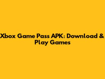 Xbox Game Pass APK: Download & Play Games