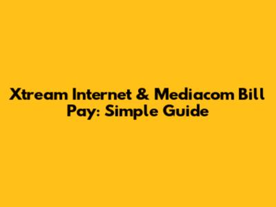 Xtream Internet & Mediacom Bill Pay: Simple Guide