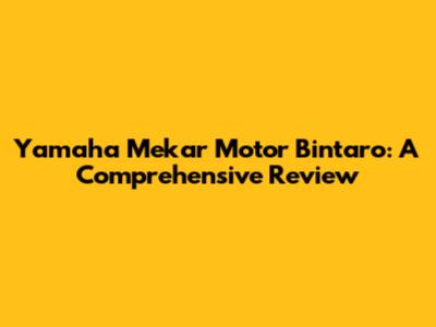 Yamaha Mekar Motor Bintaro: A Comprehensive Review