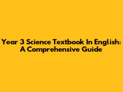 Year 3 Science Textbook In English: A Comprehensive Guide