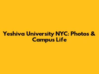 Yeshiva University NYC: Photos & Campus Life