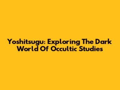 Yoshitsugu: Exploring The Dark World Of Occultic Studies