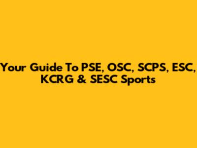 Your Guide To PSE, OSC, SCPS, ESC, KCRG & SESC Sports