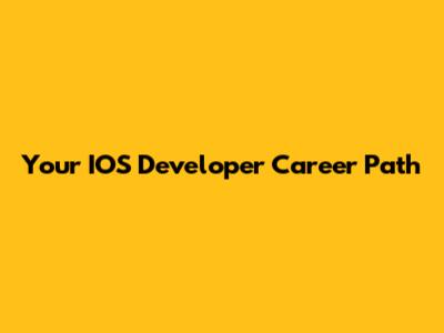 Your IOS Developer Career Path