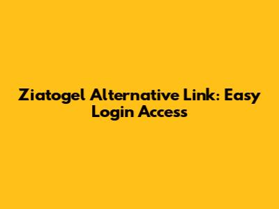 Ziatogel Alternative Link: Easy Login Access