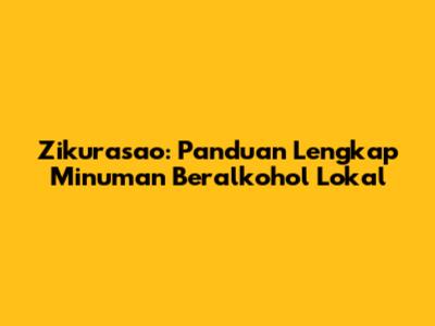 Zikurasao: Panduan Lengkap Minuman Beralkohol Lokal