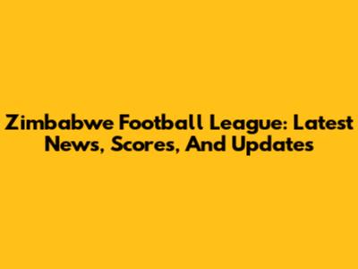 Zimbabwe Football League: Latest News, Scores, And Updates