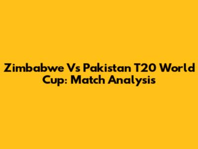 Zimbabwe Vs Pakistan T20 World Cup: Match Analysis