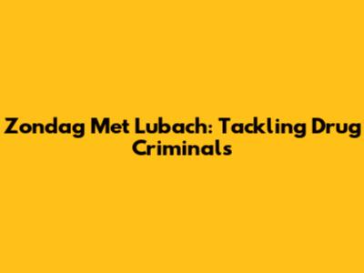 Zondag Met Lubach: Tackling Drug Criminals