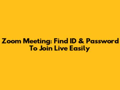 Zoom Meeting: Find ID & Password To Join Live Easily