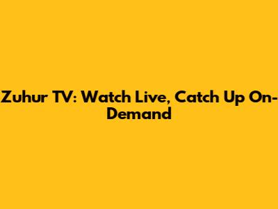 Zuhur TV: Watch Live, Catch Up On-Demand