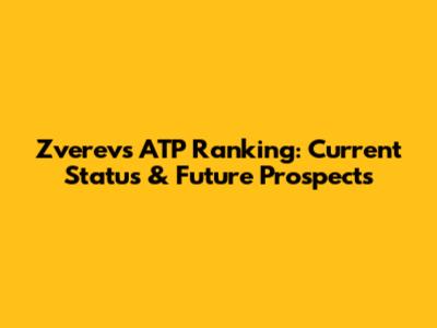 Zverev's ATP Ranking: Current Status & Future Prospects